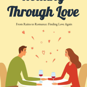 Healing Through Love - From Ruins to Romance Non Fiction -- PDF File