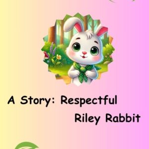 Respectful Riley Rabbit - Fiction - For All Ages - PDF File