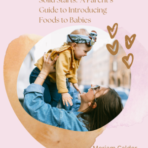 Solid Starts: A Parent's Guide to Introducing Foods to Babies -- PDF File