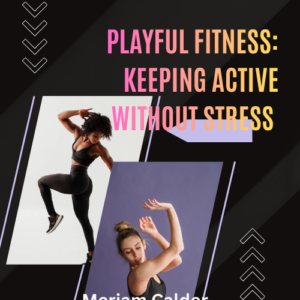 Playful Fitness:  Keeping Active Without Stress -- PDF File