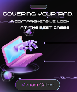Covering Your iPad: A Comprehensive Look at the Best Cases--PDF File Format